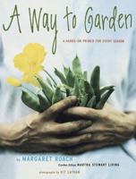 A Way to Garden: A Hands-On Primer for Every Season