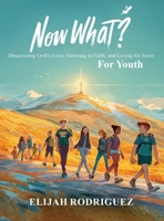 Now What? Discovering God's Love, Growing in Faith, and Living for Jesus B0GZVFPVSP Book Cover