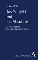 Das Subjekt Und Das Absolute: Zur Aktualitat Der Philosophie Wolfgang Cramers (German Edition) 3495491139 Book Cover