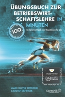 Übungsbuch zur Betriebswirtschaftslehre in 100 Minuten: Im Sprint mit spaß zum Wesentlichen für alle (Opresnik Management Guides) (German Edition) B0CSFW85SN Book Cover