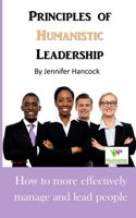 Principles of Humanistic Leadership B08HW34S53 Book Cover