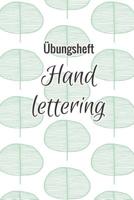 �bungsheft Handlettering: �bungsbuch F�r Hand Lettering - 110 Seiten Mit Vorbereitetem Muster Zum �ben Einer Sch�neren Handschrift 1092658017 Book Cover