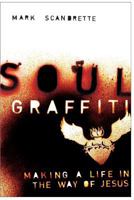 Soul Graffiti: Making a Life in the Way of Jesus 0470276622 Book Cover