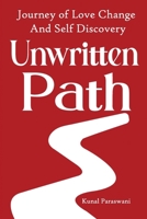 UNWRITTEN PATH: JOURNEY OF LOVE CHANGE AND SELF DISCOVERY B0DY893DXF Book Cover