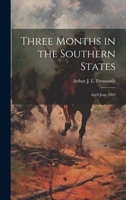 Three Months in the Southern States; April-June 1863 1019369817 Book Cover