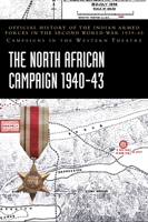 The North African Campaign 1940-43: Official History of the Indian Armed Forces in the Second World War 1939-45 Campaigns in the Western Theatre 147453936X Book Cover