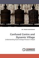 Confused Centre and Dynamic Village: Understanding Rural Change Process in Nepal 3838306627 Book Cover