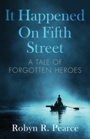 It Happened On Fifth Street: : a tale of forgotten heroes 0473520508 Book Cover