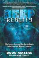 Deep Reality : Why Source Science May Be the Key to Understanding Human Potential 1949001733 Book Cover