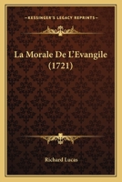 La Morale De L'Evangile (1721) 1245368214 Book Cover