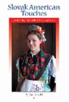 Slovak American Touches: Family Recipes, History, Folkarts 1932043497 Book Cover