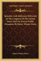 Speeches and Addresses Delivered in the Congress of the United States, and on Several Public Occasions [1856-1865] 1147065330 Book Cover