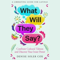 What Will They Say?: Confront Cultural Taboos and Discover Your Inner Power 1668124114 Book Cover