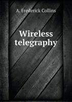 Wireless Telegraphy; its History, Theory and Practice 101685840X Book Cover