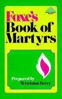 Actes and Monuments of these latter and perilous days, touching matters of the Church, wherein are comprehended and described the great persecutions and horrible troubles that have been wrought and pr