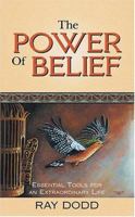 The Power of Belief: Essential Tools for an Extraordinary Life 1571744045 Book Cover