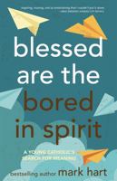 Blessed Are the Bored in Spirit: A Young Catholic's Search for Meaning (New Edition) 1635824982 Book Cover