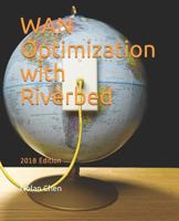 WAN Optimization with Riverbed: 2018 Edition 1717951635 Book Cover