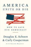 America: Unite or Die: How to Save Our Democracy 1682451887 Book Cover