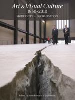 Art & Visual Culture 1850-2010: Modernity to Globalisation 1849760977 Book Cover