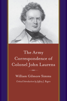 The Army Correspondence of Colonel John Laurens 3337398537 Book Cover
