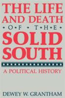 The Life and Death of the Solid South: A Political History (New Perspectives on the South) 0813103088 Book Cover