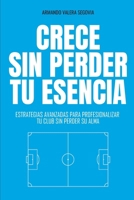 Crece sin perder tu esencia: Estrategias avanzadas para profesionalizar tu club sin perder su alma (Clubes que Dejan Huella) (Spanish Edition) B0FCB4DRSY Book Cover