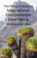 The Policy Process in International Environmental Governance 0230279910 Book Cover
