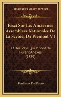 Essai Sur Les Anciennes Assemblees Nationales De La Savoie, Du Piemont V1: Et Des Pays Qui Y Sont Ou Furent Anexes (1829) 1120471206 Book Cover