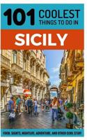 Sicily: Sicily Travel Guide: 101 Coolest Things to Do in Sicily 1978041853 Book Cover