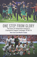 One Step from Glory: Tottenham's 2018/19 Champions League 1785315986 Book Cover