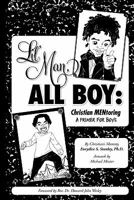 Lil' Man, All Boy: Christian Mentoring 0977446824 Book Cover