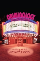 Criminology Goes to the Movies: Crime Theory and Popular Culture 0814776523 Book Cover
