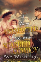 A Fiery Unexpected Love for the Scarred Cowboy: A Western Historical Romance Book B0C87WH2M9 Book Cover