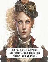 50 Pages Steampunk Coloring Adult Book for Adventure Seekers: Nostalgic Coloring for Adults B0CCCMPCGX Book Cover