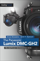 The Panasonic Lumix DMC-GH2: The Unofficial Quintessential Guide 193395289X Book Cover