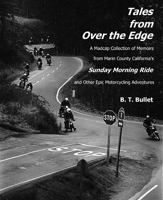 Tales from Over the Edge: A Madcap Collection of Memoirs from Marin County California's Sunday Morning Ride 0966892402 Book Cover