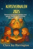 Kerstverhalen 2025: Hartverwarmende Verhalen over geloof, Familie en Wonderen tijdens de Feestdagen B0G2SH9RJ2 Book Cover