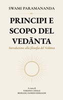 Principi e scopo del Vedanta: Introduzione alla filosofia del Vedanta (Italian Edition) B0H4D24DZH Book Cover