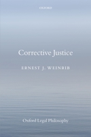 Corrective Justice (Oxford Legal Philosophy) 0199660646 Book Cover
