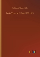 Forty Years at El Paso 1858-1898 3752419334 Book Cover
