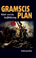 Gramscis Plan: Kant und die Aufklärung 1500 bis 1800 3347224450 Book Cover