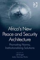 Africa's New Peace And Security Architecture (Global Security In A Changing World) 0754676064 Book Cover