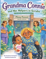 Grandma Connie and Her Helpers in Scrubs!: A Story About Kindness, Care, and Community Heroes (Grandma Connie's Corner) B0GXGD181H Book Cover