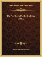 The Northern Pacific Railroad 1165073307 Book Cover
