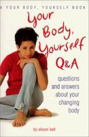 Your Body, Yourself Q & A: Questions and Answers About Your Changing Body (Your Body, Yourself) 0737301902 Book Cover