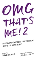 OMG That's Me! 2: Bipolar Disorder, Depression, Anxiety, and Hope... 1709139692 Book Cover