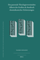 Das Theologieverständnis Alberts Des Großen ALS Ausdruck Dominikanischer Zielsetzungen (Studien Und Texte Zur Geistesgeschichte Des Mittelalters) (German Edition) 9004730907 Book Cover