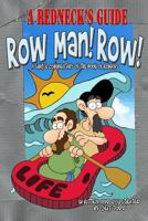 A Redneck's Guide: Row Man! Row! 1530337631 Book Cover