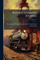 Railway Carmen's Journal, Volume 17 1174519851 Book Cover